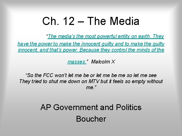 Ch. 12 – The Media “The media's the most powerful entity on earth. They Ch. 12 – The Media “The media's the most powerful entity on earth. They