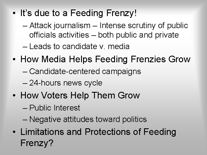 • It’s due to a Feeding Frenzy! – Attack journalism – Intense scrutiny • It’s due to a Feeding Frenzy! – Attack journalism – Intense scrutiny