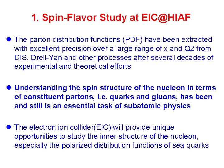 1. Spin-Flavor Study at EIC@HIAF l The parton distribution functions (PDF) have been extracted 1. Spin-Flavor Study at EIC@HIAF l The parton distribution functions (PDF) have been extracted