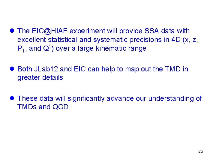 l The EIC@HIAF experiment will provide SSA data with excellent statistical and systematic precisions l The EIC@HIAF experiment will provide SSA data with excellent statistical and systematic precisions