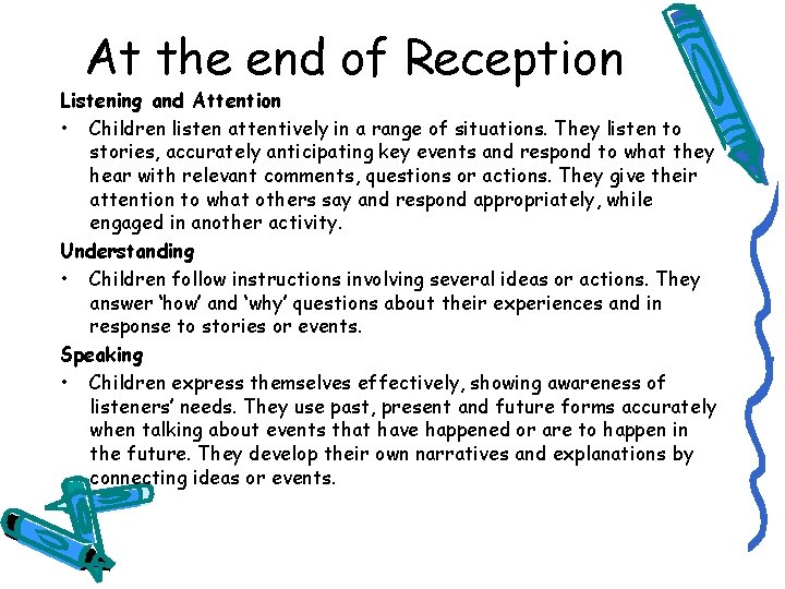 At the end of Reception Listening and Attention • Children listen attentively in a
