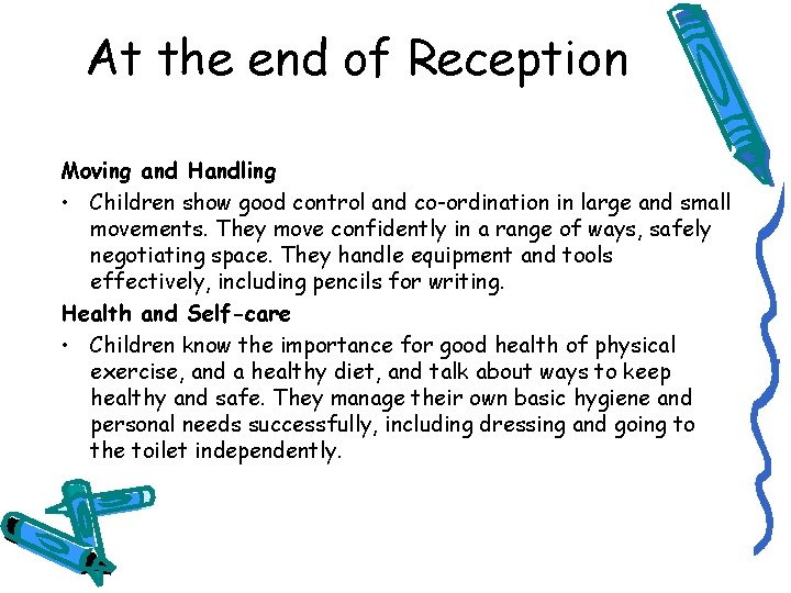 At the end of Reception Moving and Handling • Children show good control and