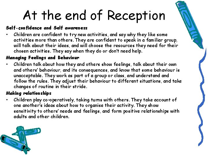 At the end of Reception Self-confidence and Self awareness • Children are confident to