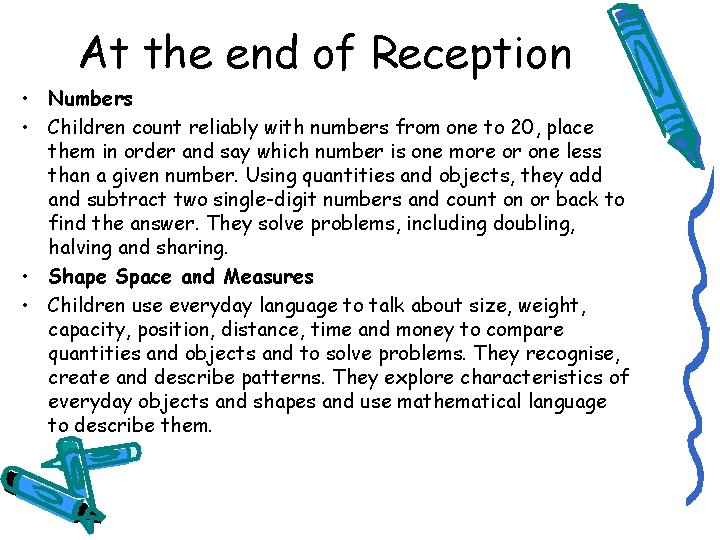 At the end of Reception • Numbers • Children count reliably with numbers from