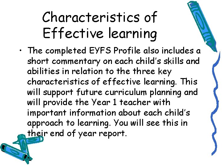 Characteristics of Effective learning • The completed EYFS Profile also includes a short commentary