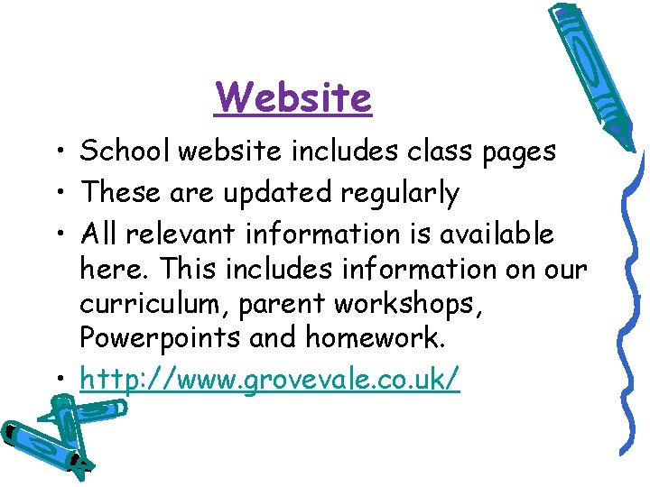 Website • School website includes class pages • These are updated regularly • All