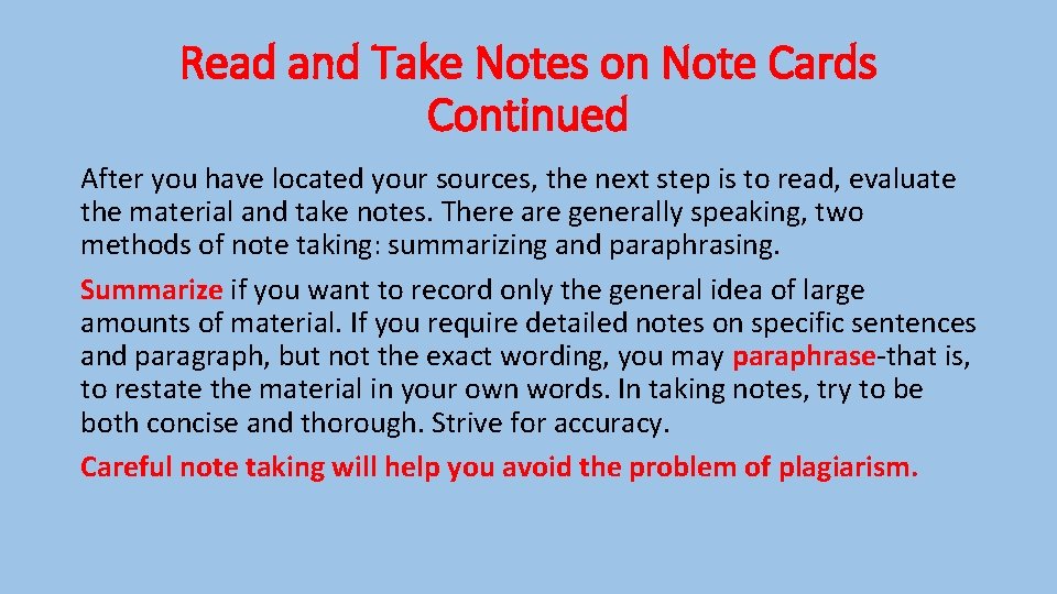 Read and Take Notes on Note Cards Continued After you have located your sources,