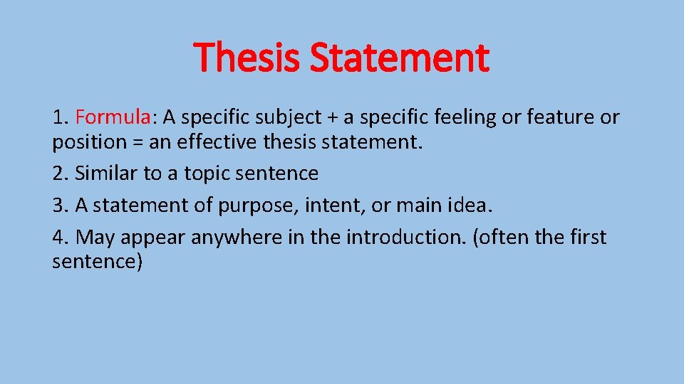 Thesis Statement 1. Formula: A specific subject + a specific feeling or feature or
