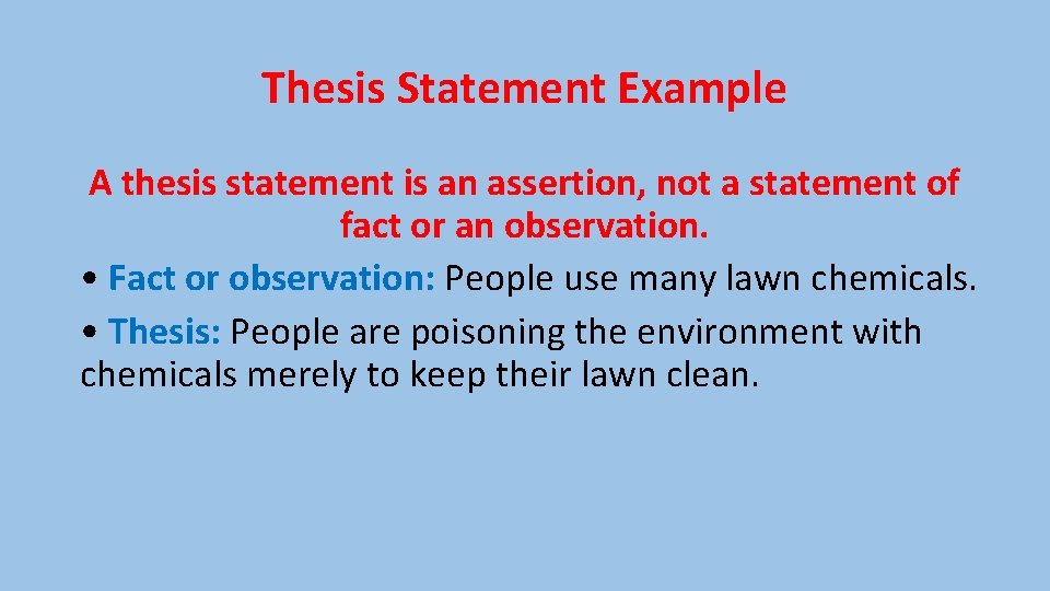 Thesis Statement Example A thesis statement is an assertion, not a statement of fact