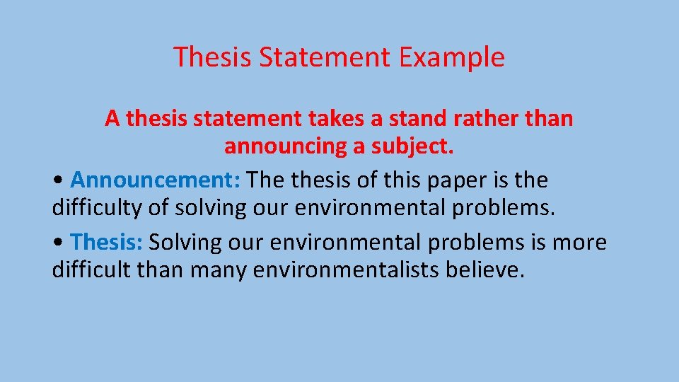 Thesis Statement Example A thesis statement takes a stand rather than announcing a subject.