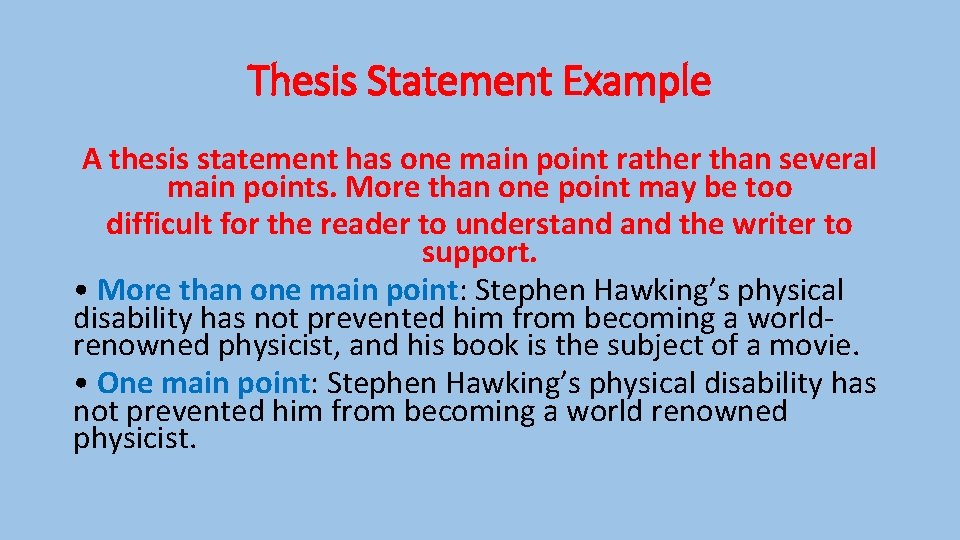 Thesis Statement Example A thesis statement has one main point rather than several main