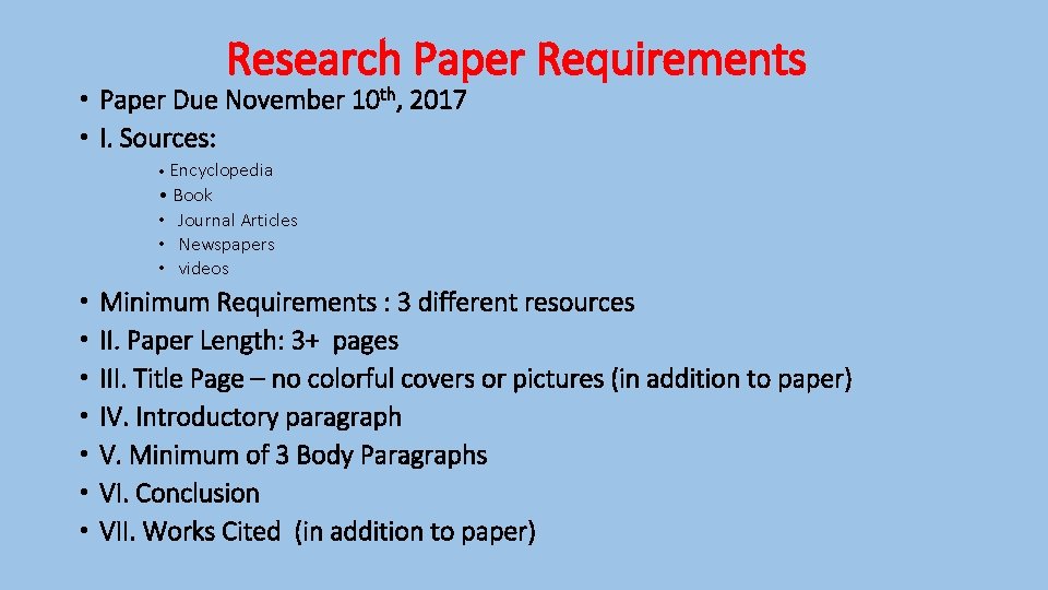 Research Paper Requirements • Paper Due November 10 th, 2017 • I. Sources: •