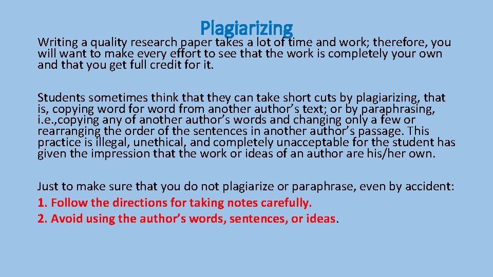 Plagiarizing Writing a quality research paper takes a lot of time and work; therefore,