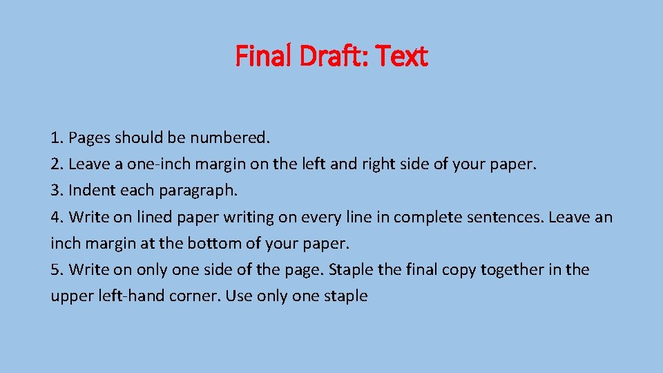 Final Draft: Text 1. Pages should be numbered. 2. Leave a one-inch margin on
