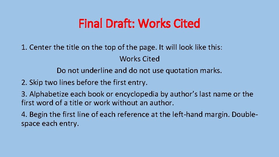Final Draft: Works Cited 1. Center the title on the top of the page.