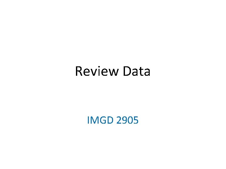 Review Data IMGD 2905 