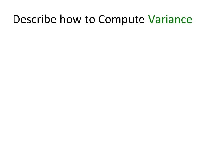 Describe how to Compute Variance 