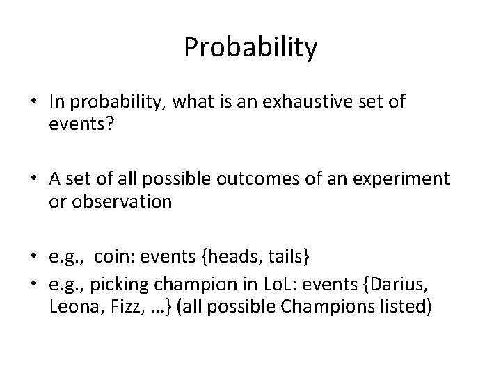 Probability • In probability, what is an exhaustive set of events? • A set