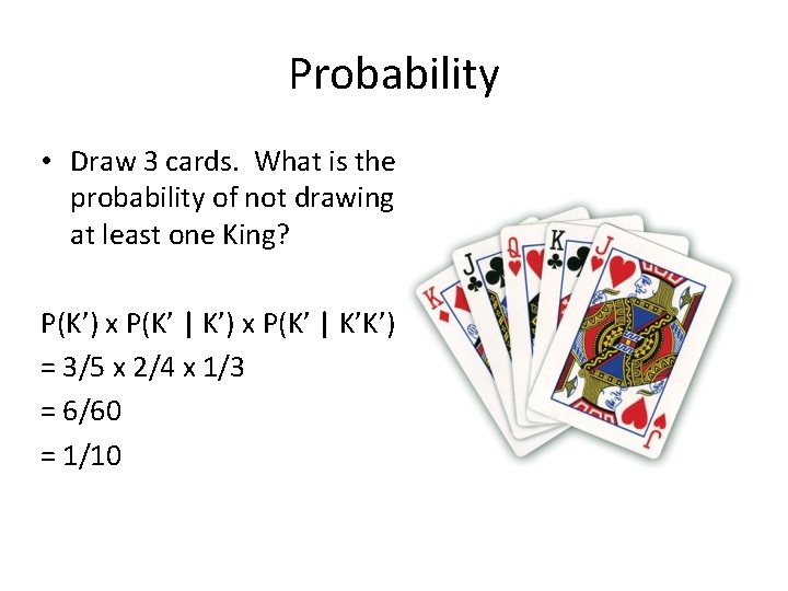 Probability • Draw 3 cards. What is the probability of not drawing at least