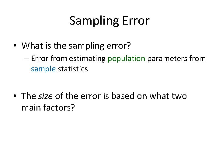 Sampling Error • What is the sampling error? – Error from estimating population parameters