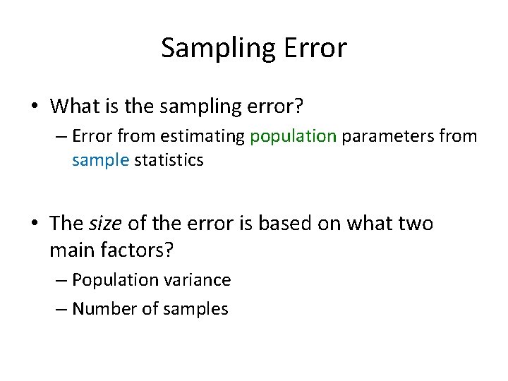 Sampling Error • What is the sampling error? – Error from estimating population parameters
