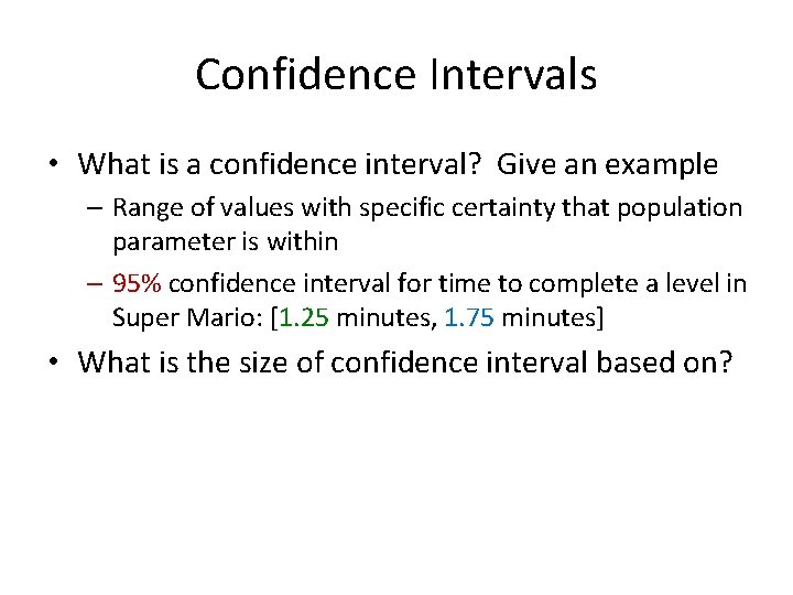 Confidence Intervals • What is a confidence interval? Give an example – Range of