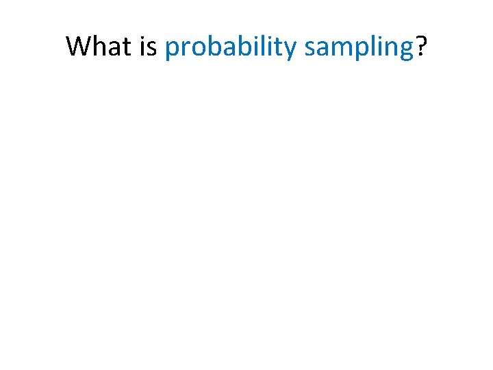 What is probability sampling? 