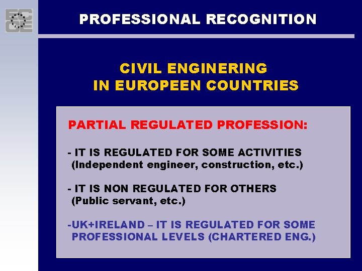 PROFESSIONAL RECOGNITION CIVIL ENGINERING IN EUROPEEN COUNTRIES PARTIAL REGULATED PROFESSION: - IT IS REGULATED