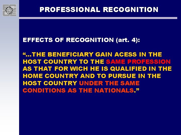 PROFESSIONAL RECOGNITION EFFECTS OF RECOGNITION (art. 4): “. . . THE BENEFICIARY GAIN ACESS