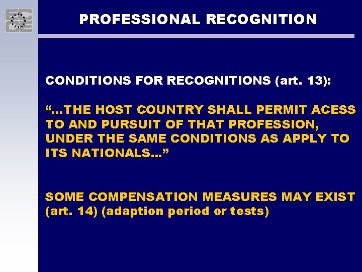 PROFESSIONAL RECOGNITION CONDITIONS FOR RECOGNITIONS (art. 13): “. . . THE HOST COUNTRY SHALL