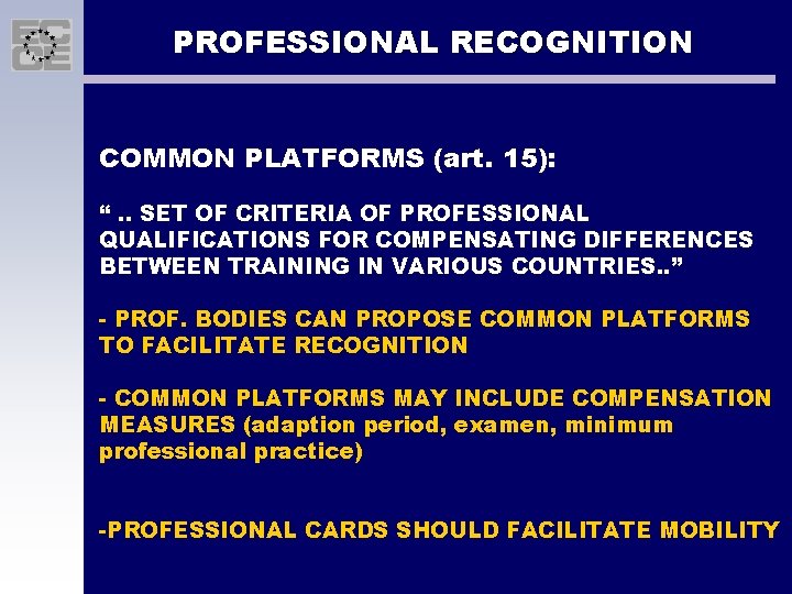 PROFESSIONAL RECOGNITION COMMON PLATFORMS (art. 15): “. . SET OF CRITERIA OF PROFESSIONAL QUALIFICATIONS