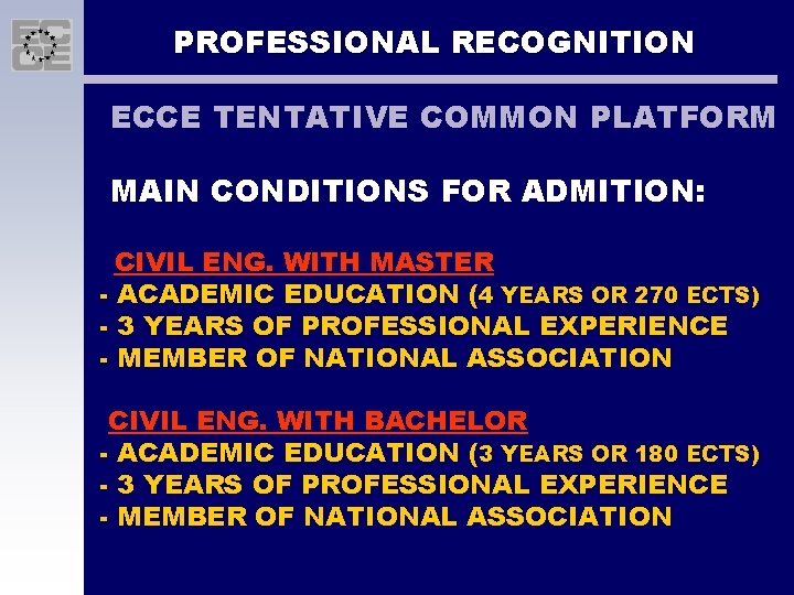 PROFESSIONAL RECOGNITION ECCE TENTATIVE COMMON PLATFORM MAIN CONDITIONS FOR ADMITION: CIVIL ENG. WITH MASTER