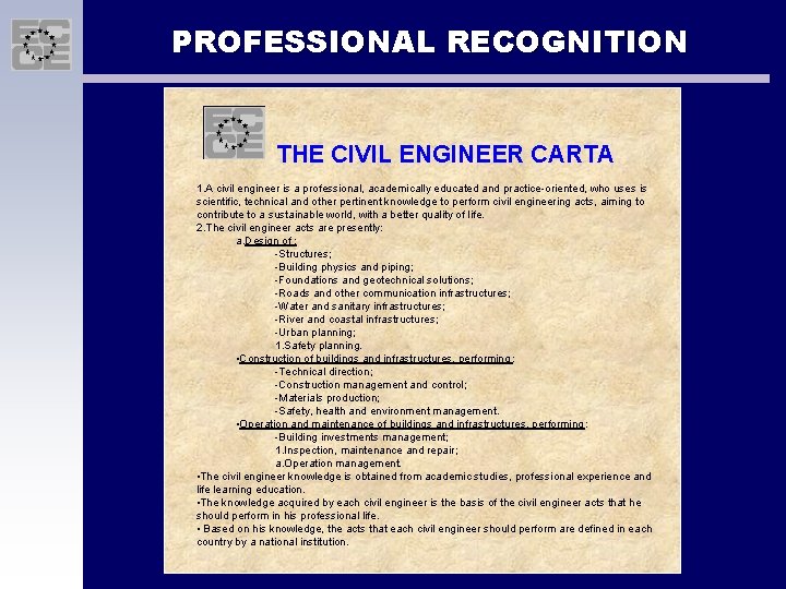 PROFESSIONAL RECOGNITION THE CIVIL ENGINEER CARTA 1. A civil engineer is a professional, academically