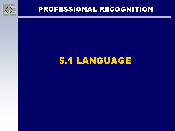 PROFESSIONAL RECOGNITION 5. 1 LANGUAGE 