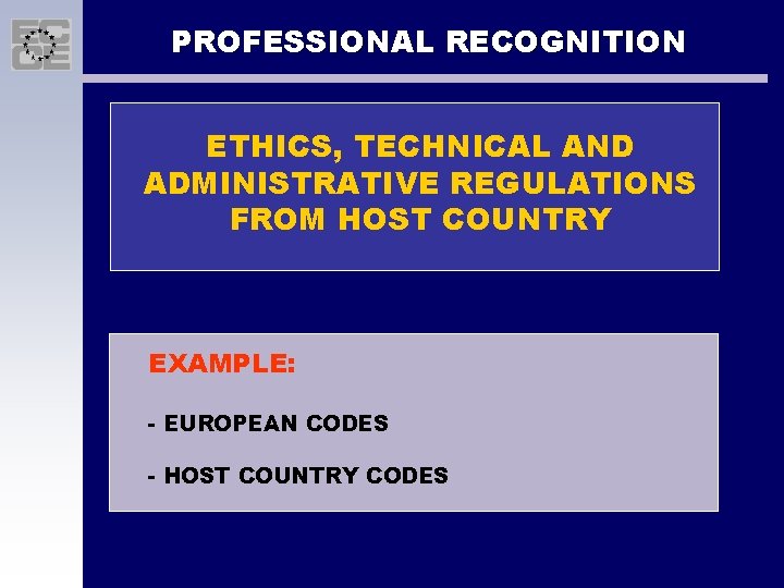 PROFESSIONAL RECOGNITION ETHICS, TECHNICAL AND ADMINISTRATIVE REGULATIONS FROM HOST COUNTRY EXAMPLE: - EUROPEAN CODES