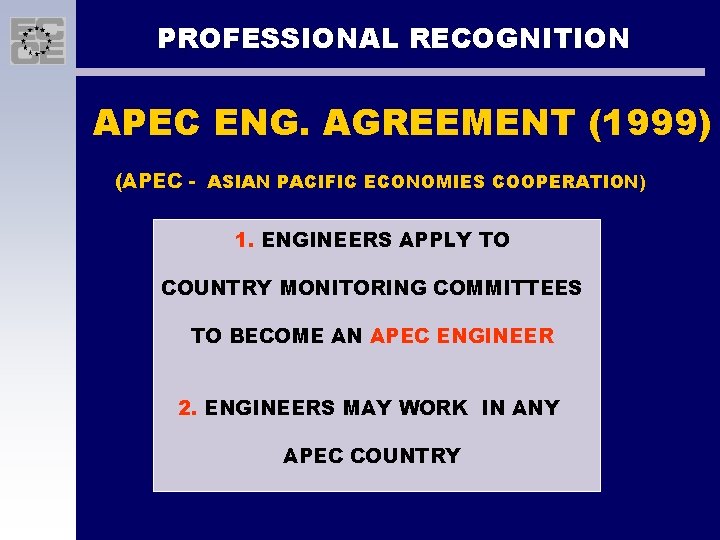 PROFESSIONAL RECOGNITION APEC ENG. AGREEMENT (1999) (APEC - ASIAN PACIFIC ECONOMIES COOPERATION) 1. ENGINEERS