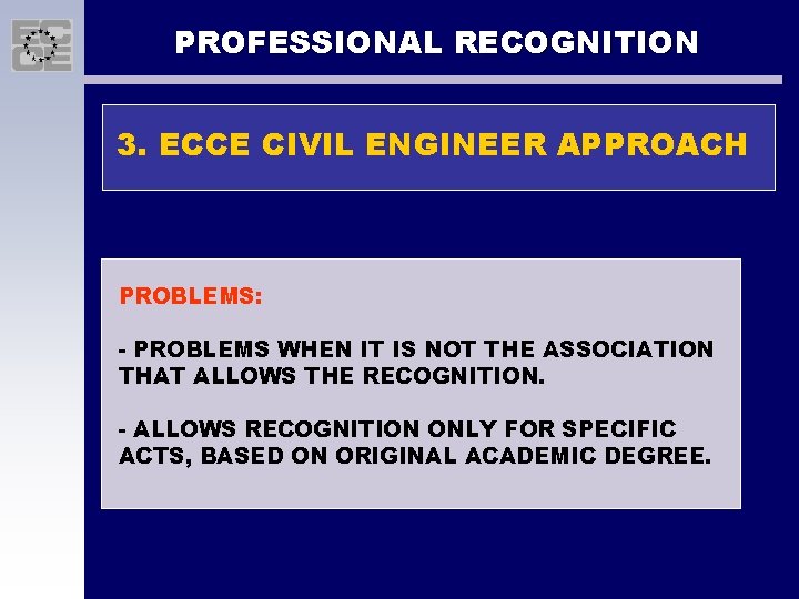 PROFESSIONAL RECOGNITION 3. ECCE CIVIL ENGINEER APPROACH PROBLEMS: - PROBLEMS WHEN IT IS NOT