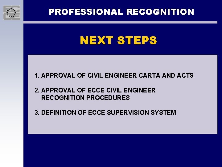 PROFESSIONAL RECOGNITION NEXT STEPS 1. APPROVAL OF CIVIL ENGINEER CARTA AND ACTS 2. APPROVAL