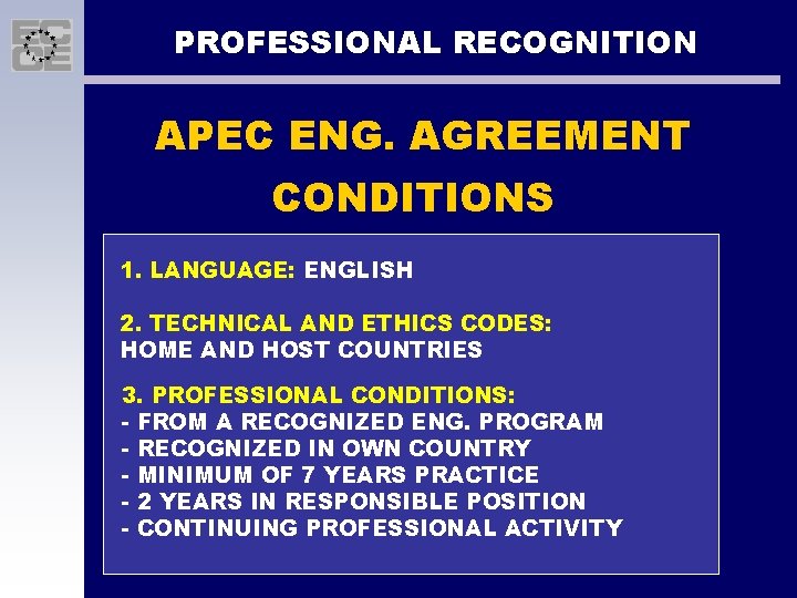 PROFESSIONAL RECOGNITION APEC ENG. AGREEMENT CONDITIONS 1. LANGUAGE: ENGLISH 2. TECHNICAL AND ETHICS CODES: