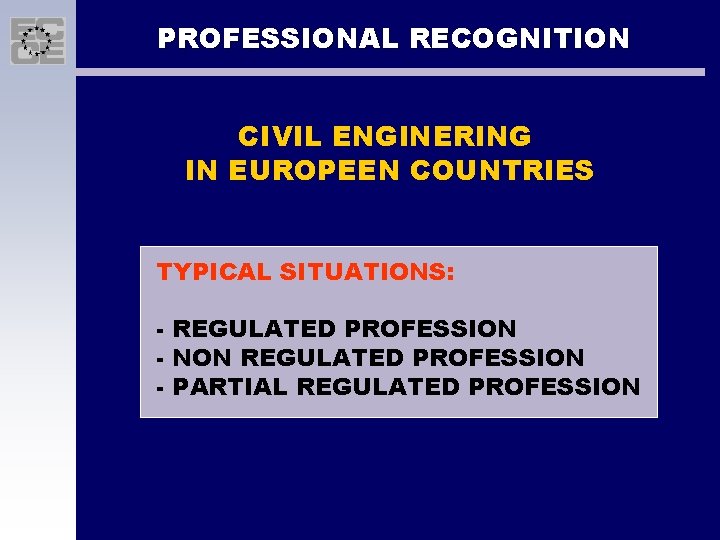 PROFESSIONAL RECOGNITION CIVIL ENGINERING IN EUROPEEN COUNTRIES TYPICAL SITUATIONS: - REGULATED PROFESSION - NON