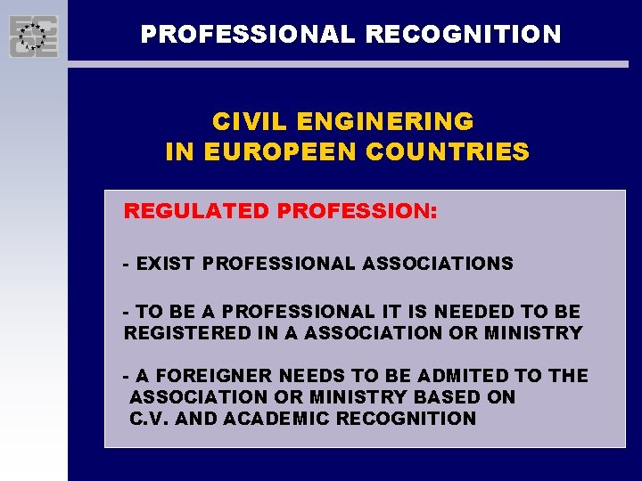 PROFESSIONAL RECOGNITION CIVIL ENGINERING IN EUROPEEN COUNTRIES REGULATED PROFESSION: - EXIST PROFESSIONAL ASSOCIATIONS -