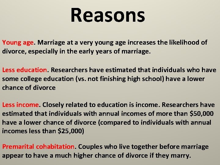 Reasons Young age. Marriage at a very young age increases the likelihood of divorce,