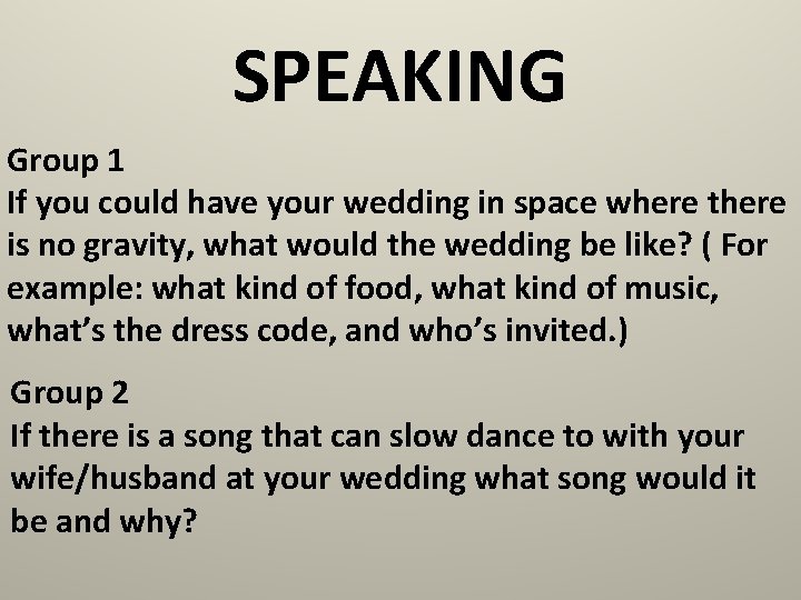 SPEAKING Group 1 If you could have your wedding in space where there is