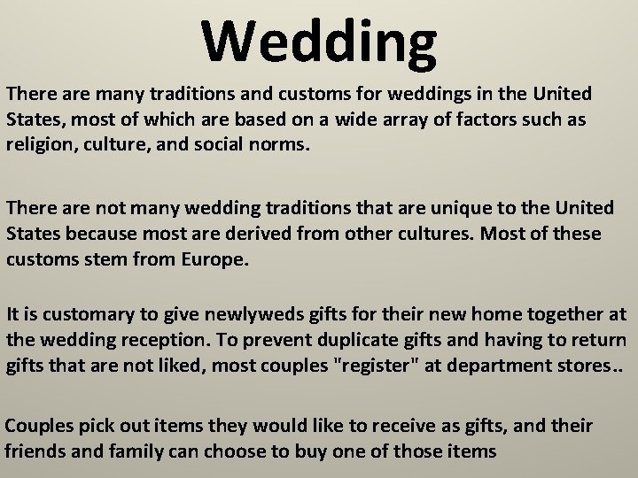 Wedding There are many traditions and customs for weddings in the United States, most