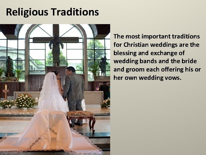 Religious Traditions The most important traditions for Christian weddings are the blessing and exchange