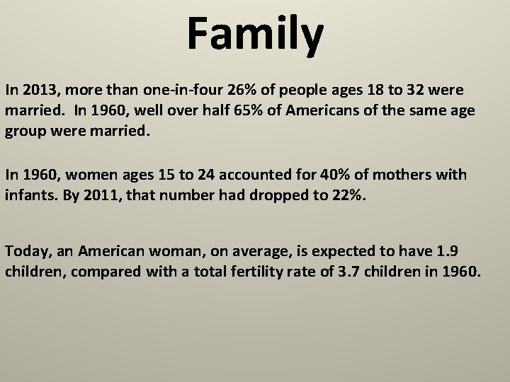 Family In 2013, more than one-in-four 26% of people ages 18 to 32 were