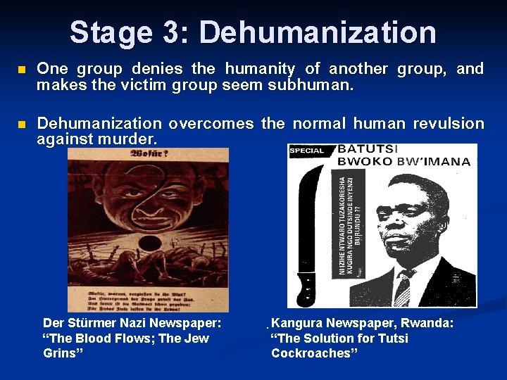 Stage 3: Dehumanization n One group denies the humanity of another group, and makes