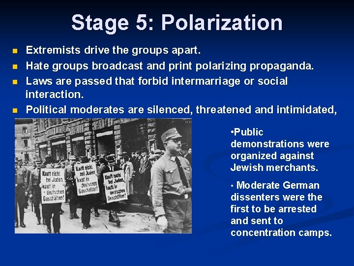 Stage 5: Polarization n n Extremists drive the groups apart. Hate groups broadcast and