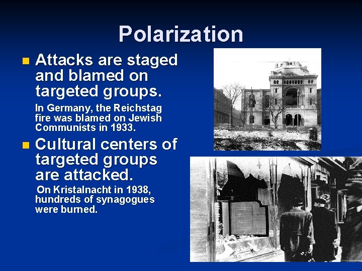 Polarization n Attacks are staged and blamed on targeted groups. In Germany, the Reichstag