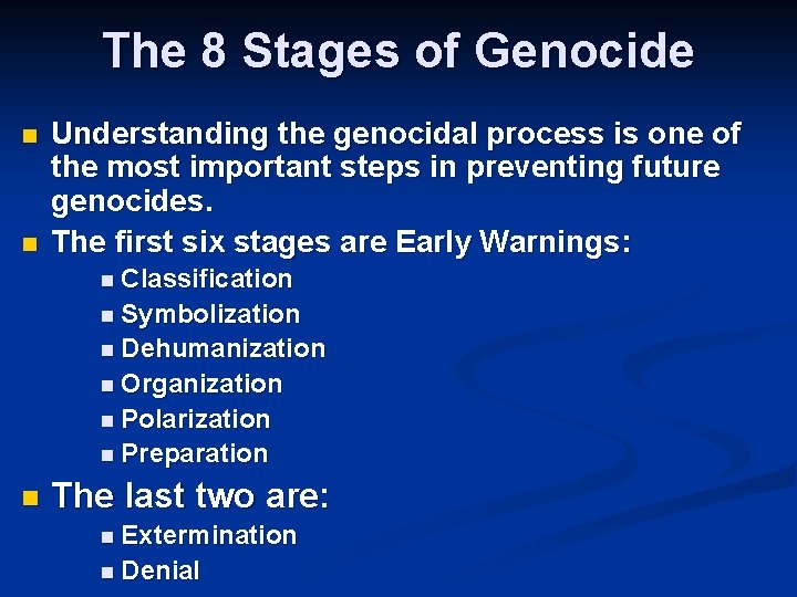 The 8 Stages of Genocide n n Understanding the genocidal process is one of